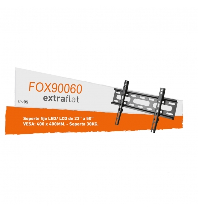 FOX90060- SPV05- SOPORTE FIJO LED / LCD DE 23" A 50" -VESA- SOPORTA 30 KG